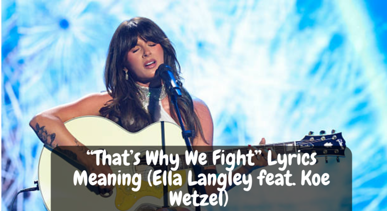 “That’s Why We Fight” Lyrics Meaning (Ella Langley feat. Koe Wetzel)