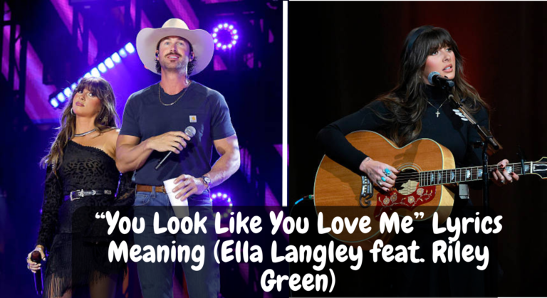 “You Look Like You Love Me” Lyrics Meaning (Ella Langley feat. Riley Green)